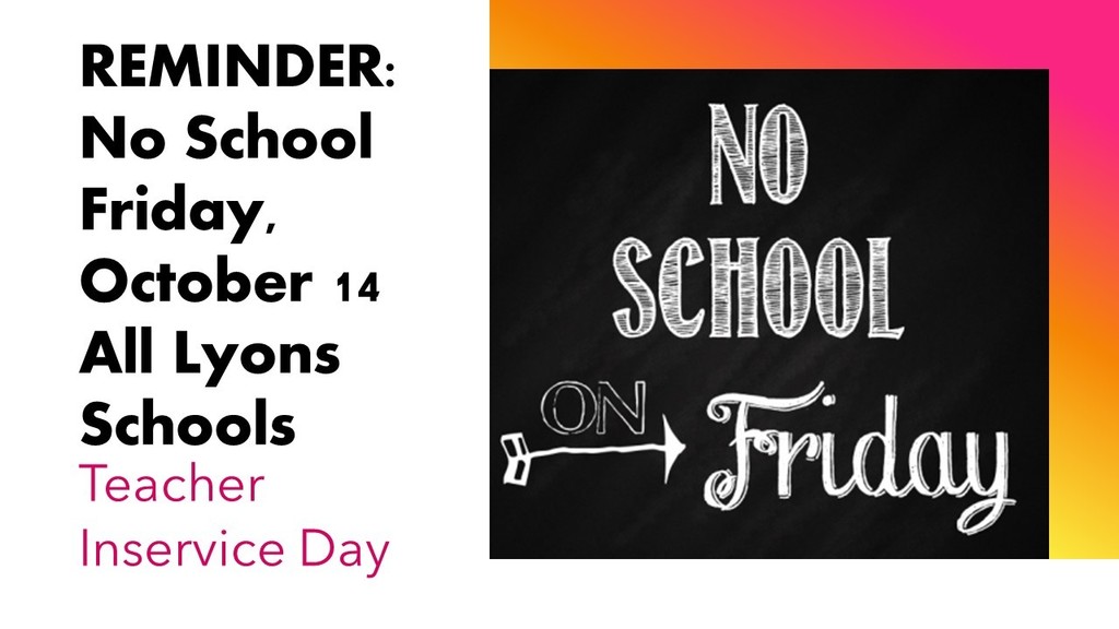 No School Friday, Oct 14 Teacher Inservice